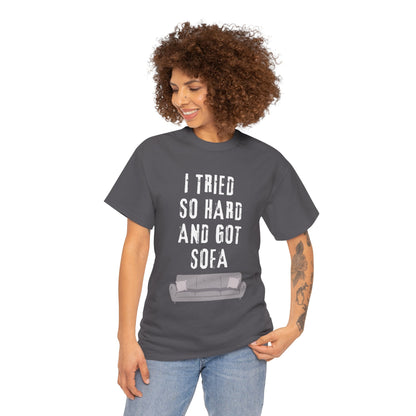 I Tried So Hard And Got So Far Unisex Heavy Cotton Tee