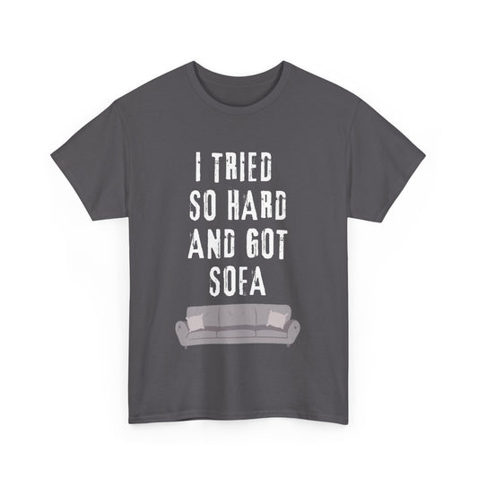 I Tried So Hard And Got So Far Unisex Heavy Cotton Tee