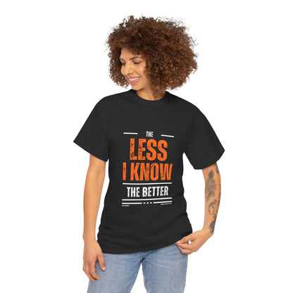 The Less I Know The Better Unisex Heavy Cotton Tee