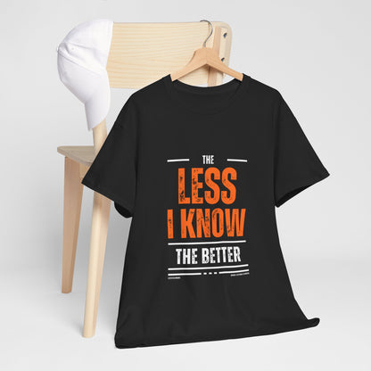 The Less I Know The Better Unisex Heavy Cotton Tee