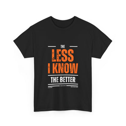 The Less I Know The Better Unisex Heavy Cotton Tee