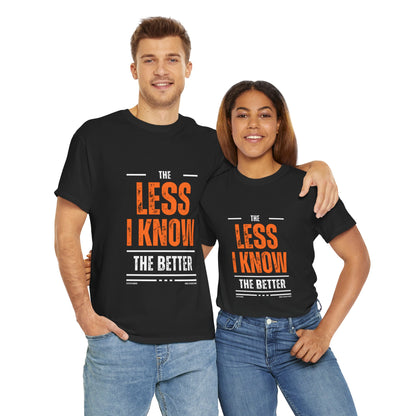 The Less I Know The Better Unisex Heavy Cotton Tee